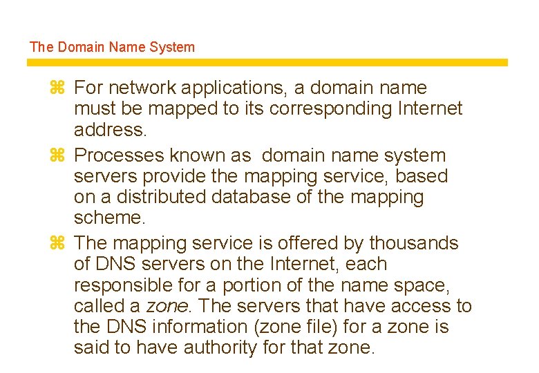 The Domain Name System z For network applications, a domain name must be mapped
