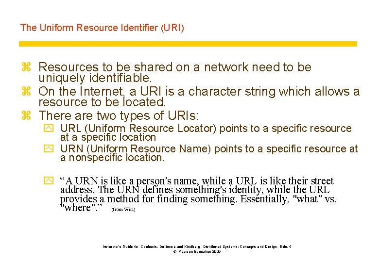 The Uniform Resource Identifier (URI) z Resources to be shared on a network need