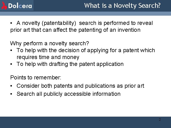 What is a Novelty Search? • A novelty (patentability) search is performed to reveal