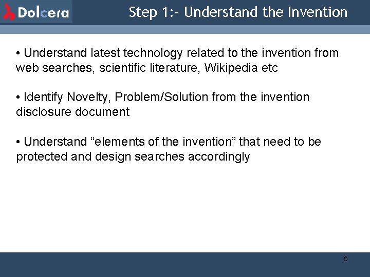 Step 1: - Understand the Invention • Understand latest technology related to the invention