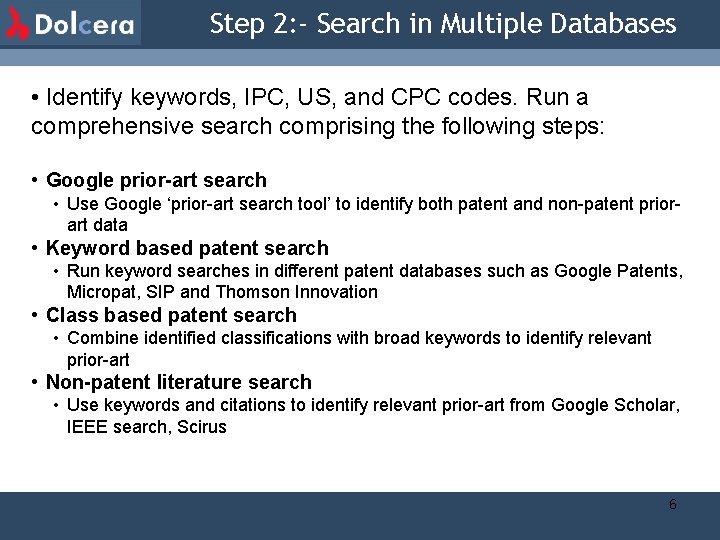 Step 2: - Search in Multiple Databases • Identify keywords, IPC, US, and CPC