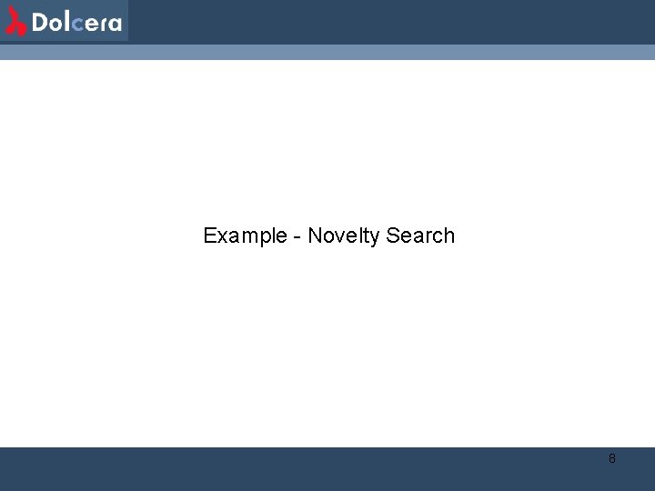 Example - Novelty Search 8 