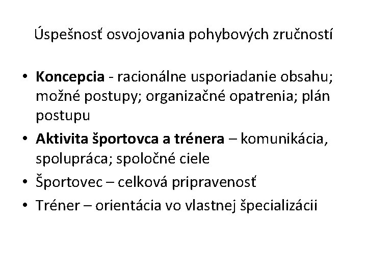 Úspešnosť osvojovania pohybových zručností • Koncepcia - racionálne usporiadanie obsahu; možné postupy; organizačné opatrenia;