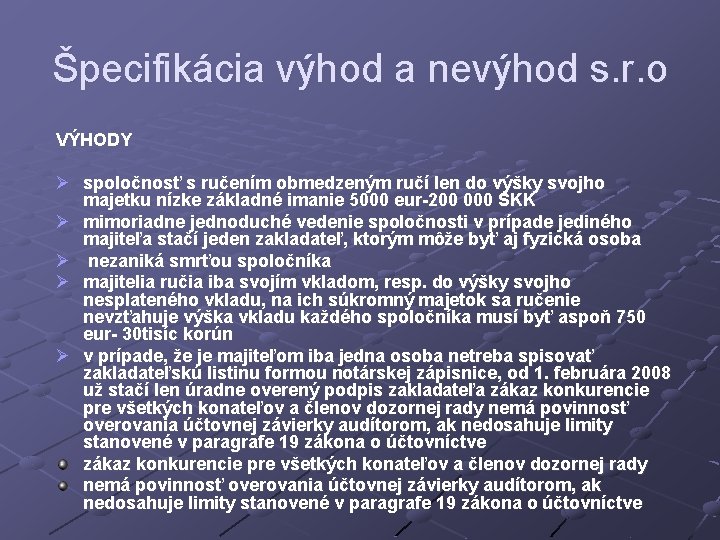 Špecifikácia výhod a nevýhod s. r. o VÝHODY Ø spoločnosť s ručením obmedzeným ručí