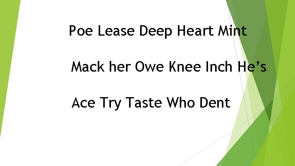 Poe Lease Deep Heart Mint Mack her Owe Knee Inch He’s Ace Try Taste