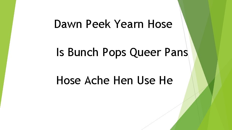 Dawn Peek Yearn Hose Is Bunch Pops Queer Pans Hose Ache Hen Use He