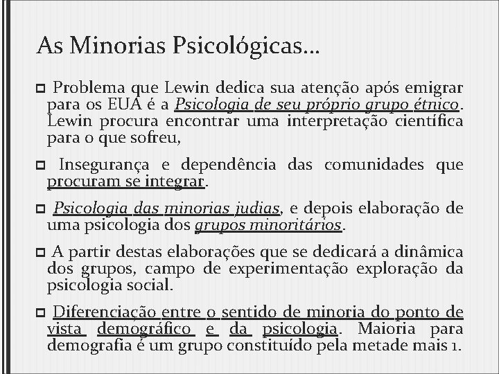 As Minorias Psicológicas… p Problema que Lewin dedica sua atenção após emigrar para os