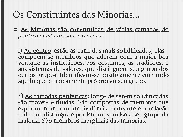 Os Constituintes das Minorias… p As Minorias são constituídas de várias camadas do ponto