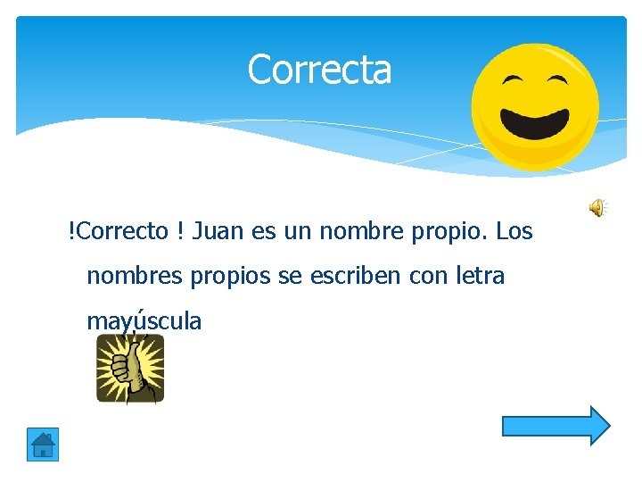 Correcta !Correcto ! Juan es un nombre propio. Los nombres propios se escriben con Correcta !Correcto ! Juan es un nombre propio. Los nombres propios se escriben con