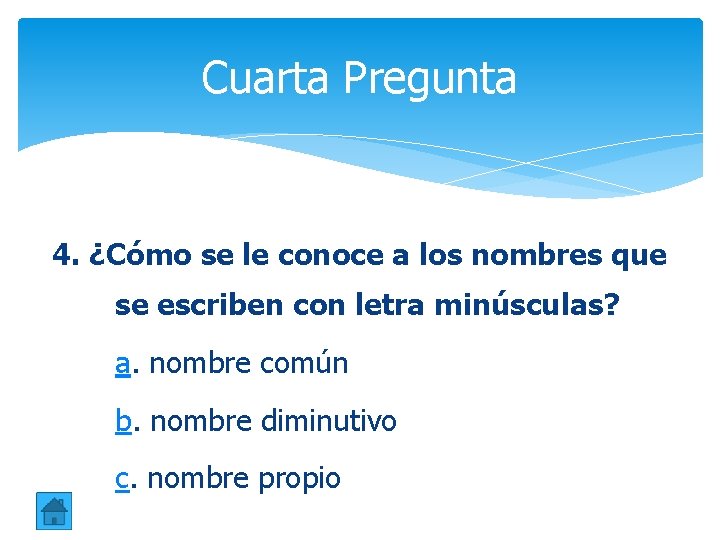 Cuarta Pregunta 4. ¿Cómo se le conoce a los nombres que se escriben con Cuarta Pregunta 4. ¿Cómo se le conoce a los nombres que se escriben con