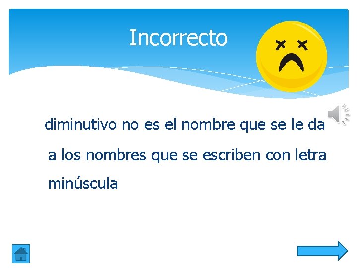 Incorrecto diminutivo no es el nombre que se le da a los nombres que Incorrecto diminutivo no es el nombre que se le da a los nombres que