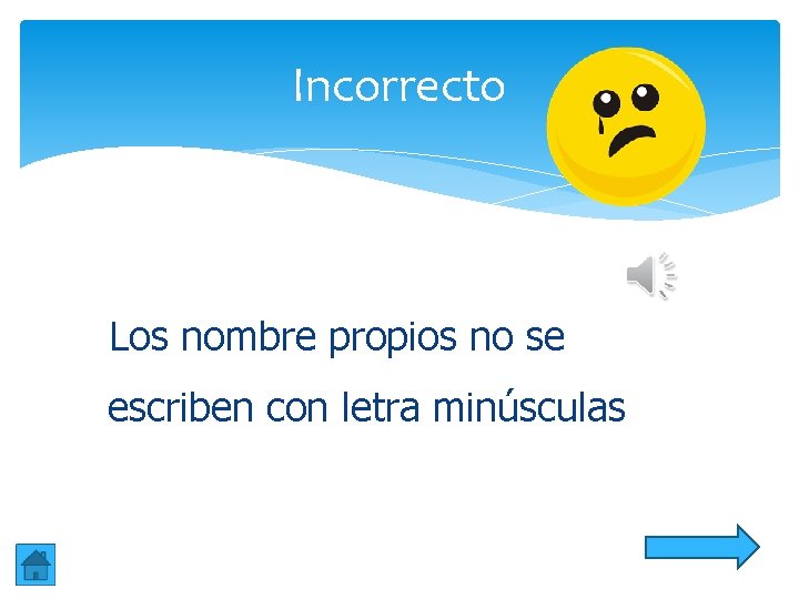 Incorrecto Los nombre propios no se escriben con letra minúsculas Incorrecto Los nombre propios no se escriben con letra minúsculas
