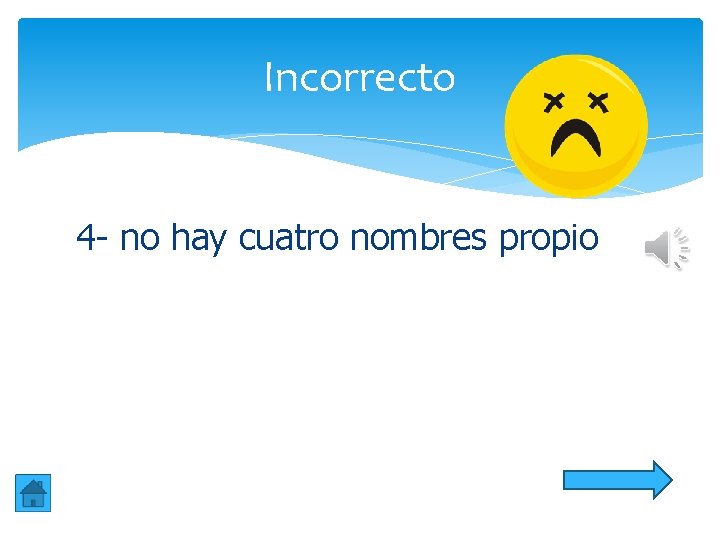 Incorrecto 4 - no hay cuatro nombres propio Incorrecto 4 - no hay cuatro nombres propio