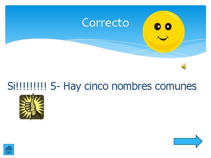 Correcto Si!!!!! 5 - Hay cinco nombres comunes Correcto Si!!!!! 5 - Hay cinco nombres comunes
