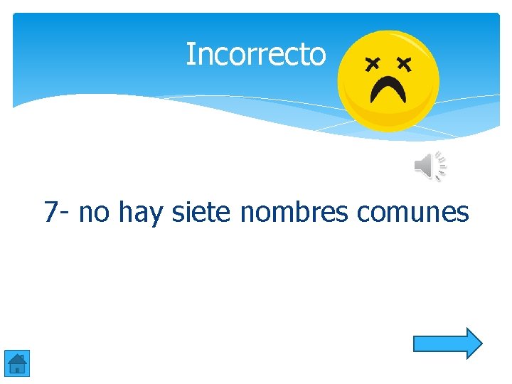 Incorrecto 7 - no hay siete nombres comunes Incorrecto 7 - no hay siete nombres comunes