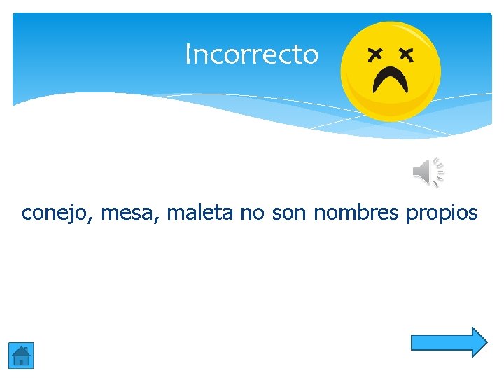 Incorrecto conejo, mesa, maleta no son nombres propios Incorrecto conejo, mesa, maleta no son nombres propios