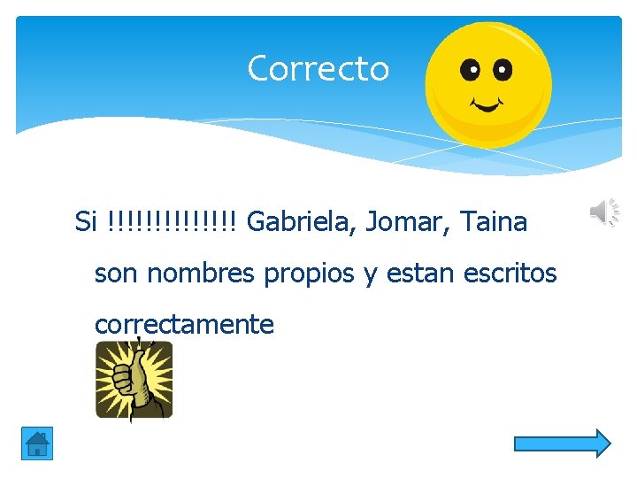 Correcto Si !!!!!!! Gabriela, Jomar, Taina son nombres propios y estan escritos correctamente Correcto Si !!!!!!! Gabriela, Jomar, Taina son nombres propios y estan escritos correctamente