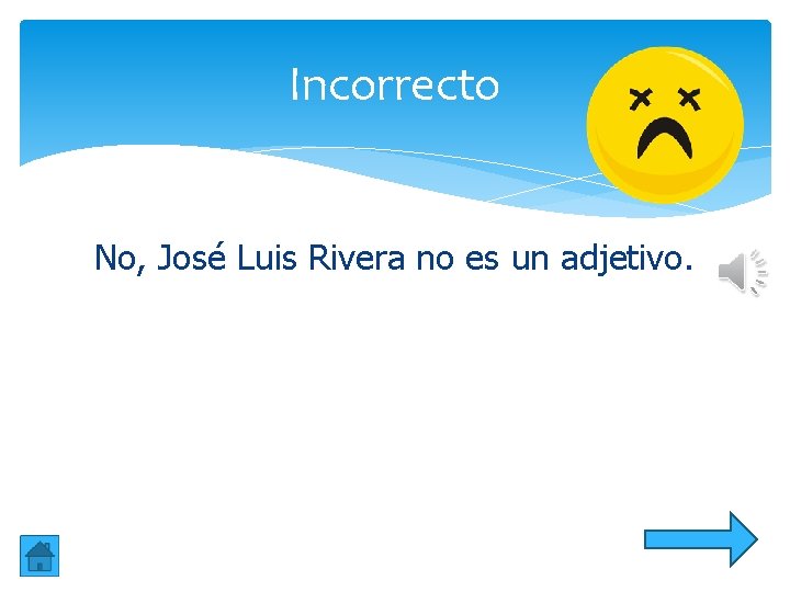 Incorrecto No, José Luis Rivera no es un adjetivo. Incorrecto No, José Luis Rivera no es un adjetivo.