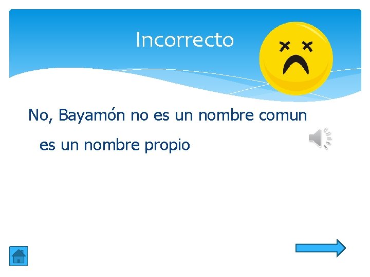 Incorrecto No, Bayamón no es un nombre comun es un nombre propio Incorrecto No, Bayamón no es un nombre comun es un nombre propio