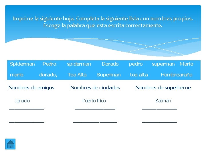 Imprime la siguiente hoja. Completa la siguiente lista con nombres propios. Escoge la palabra Imprime la siguiente hoja. Completa la siguiente lista con nombres propios. Escoge la palabra