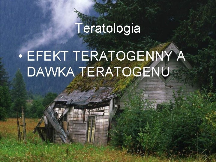 Teratologia • EFEKT TERATOGENNY A DAWKA TERATOGENU 