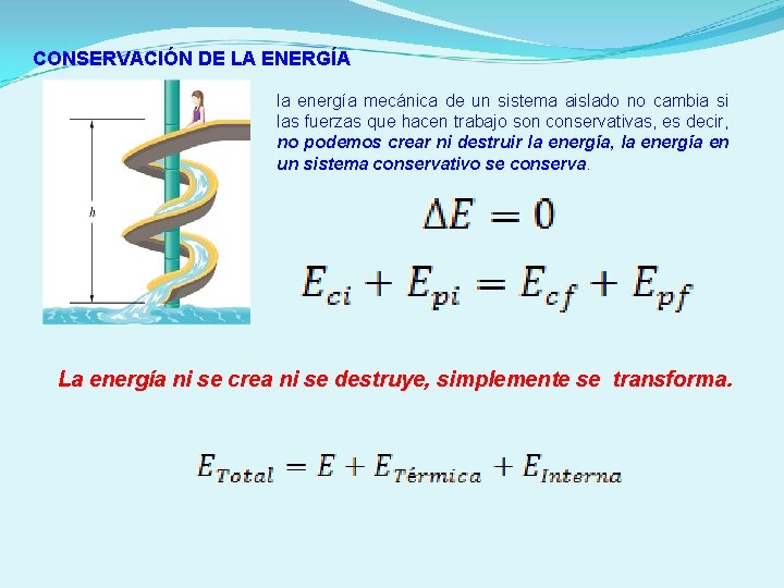 CONSERVACIÓN DE LA ENERGÍA la energía mecánica de un sistema aislado no cambia si