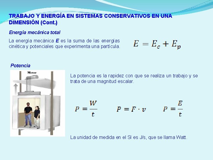  TRABAJO Y ENERGÍA EN SISTEMAS CONSERVATIVOS EN UNA DIMENSIÓN (Cont. ) Energía mecánica