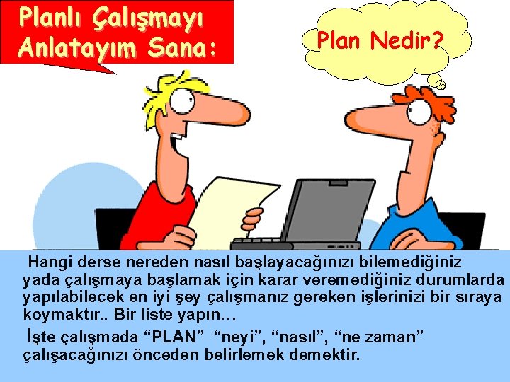 Planlı Çalışmayı Anlatayım Sana: Plan Nedir? Hangi derse nereden nasıl başlayacağınızı bilemediğiniz yada çalışmaya