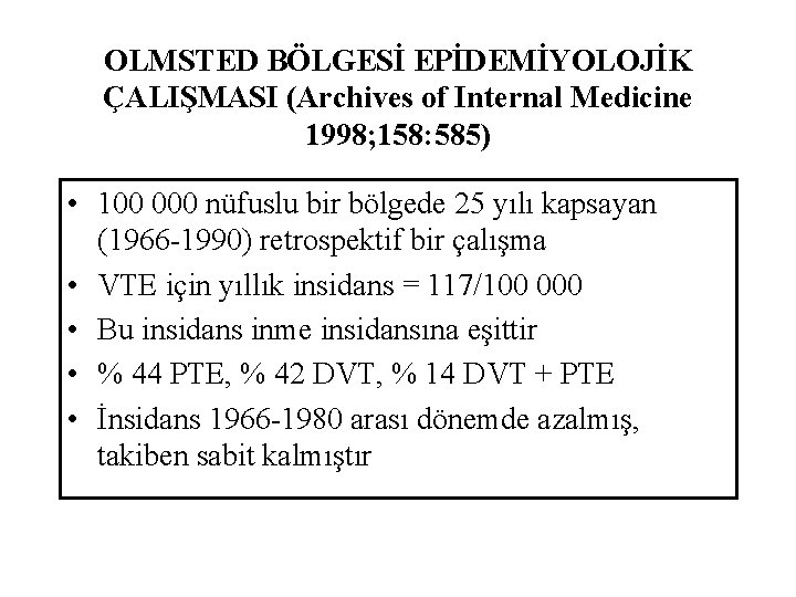 OLMSTED BÖLGESİ EPİDEMİYOLOJİK ÇALIŞMASI (Archives of Internal Medicine 1998; 158: 585) • 100 000