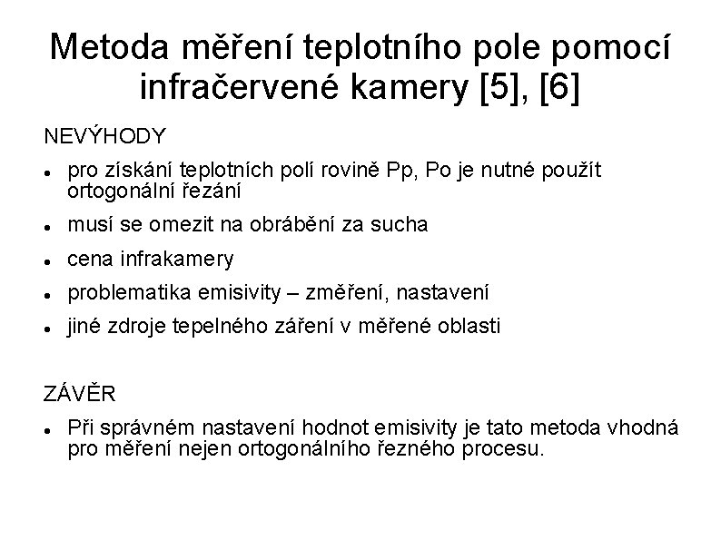 Metoda měření teplotního pole pomocí infračervené kamery [5], [6] NEVÝHODY pro získání teplotních polí