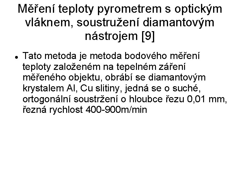 Měření teploty pyrometrem s optickým vláknem, soustružení diamantovým nástrojem [9] Tato metoda je metoda