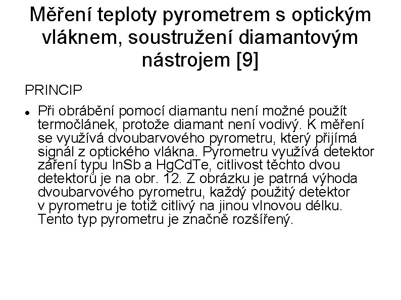 Měření teploty pyrometrem s optickým vláknem, soustružení diamantovým nástrojem [9] PRINCIP Při obrábění pomocí