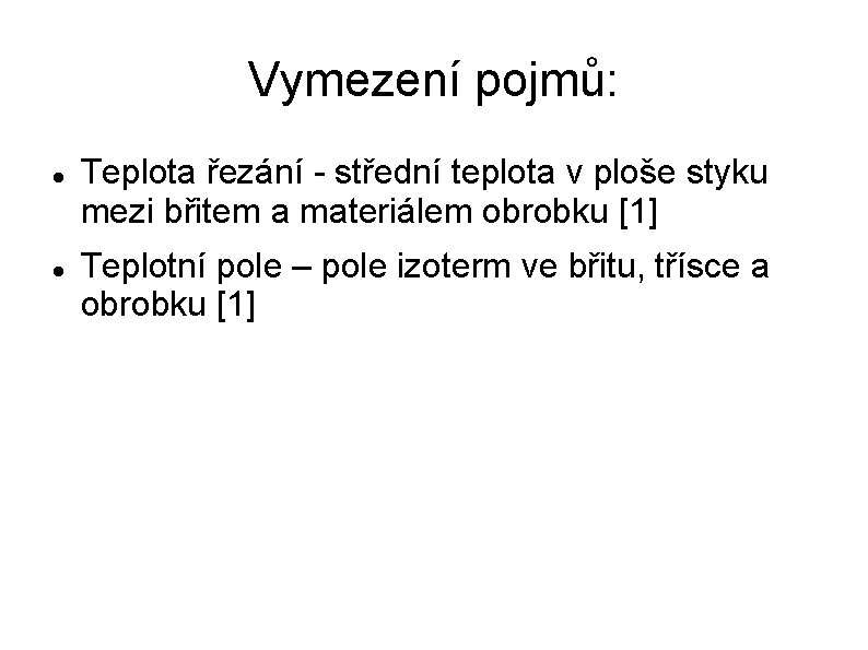 Vymezení pojmů: Teplota řezání - střední teplota v ploše styku mezi břitem a materiálem