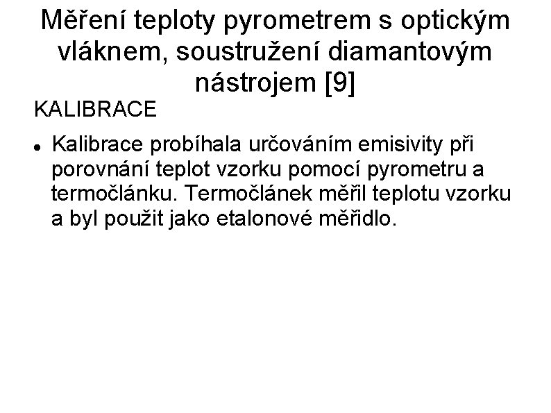 Měření teploty pyrometrem s optickým vláknem, soustružení diamantovým nástrojem [9] KALIBRACE Kalibrace probíhala určováním