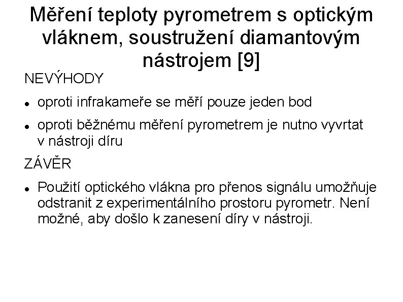 Měření teploty pyrometrem s optickým vláknem, soustružení diamantovým nástrojem [9] NEVÝHODY oproti infrakameře se