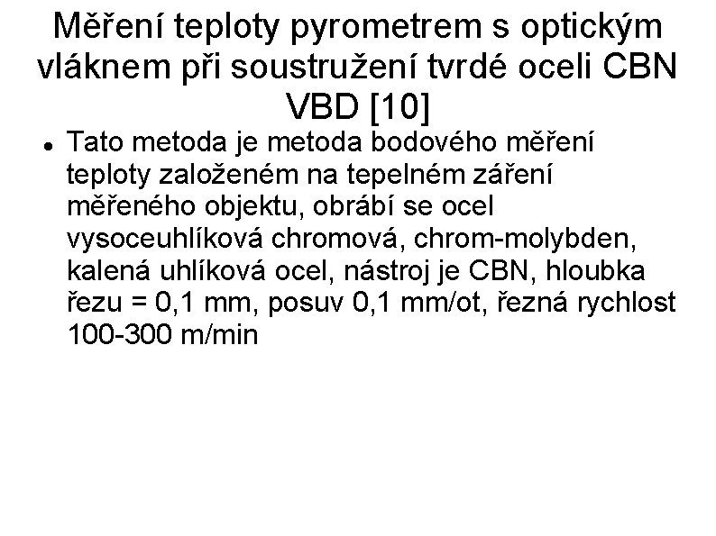 Měření teploty pyrometrem s optickým vláknem při soustružení tvrdé oceli CBN VBD [10] Tato