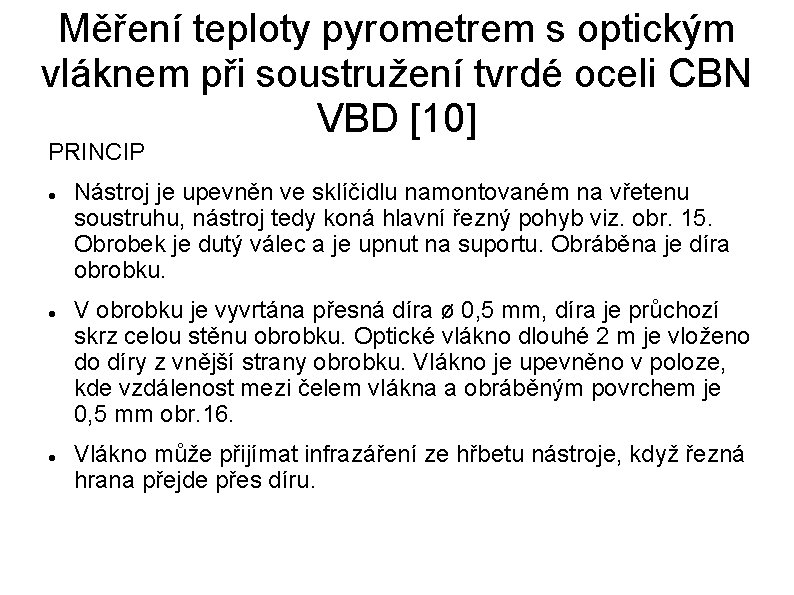 Měření teploty pyrometrem s optickým vláknem při soustružení tvrdé oceli CBN VBD [10] PRINCIP