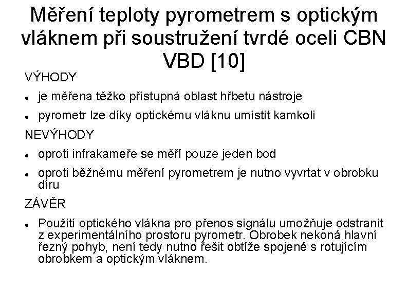 Měření teploty pyrometrem s optickým vláknem při soustružení tvrdé oceli CBN VBD [10] VÝHODY