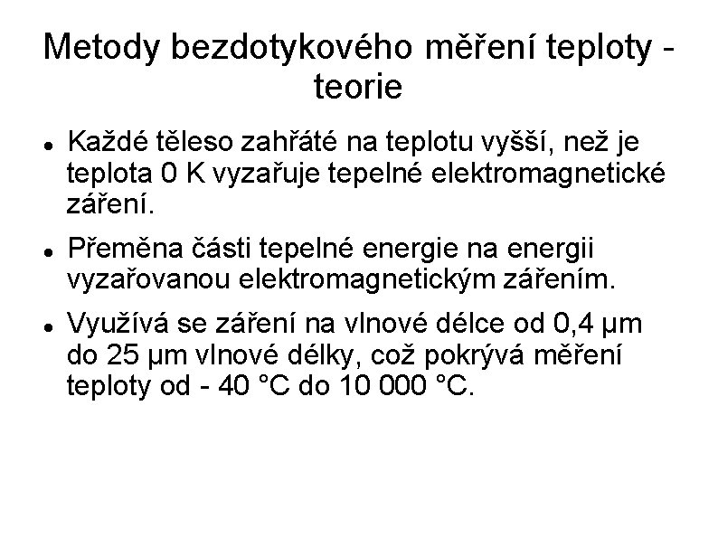 Metody bezdotykového měření teploty - teorie Každé těleso zahřáté na teplotu vyšší, než je