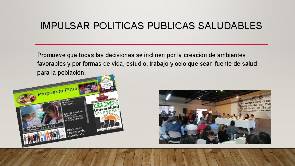 IMPULSAR POLITICAS PUBLICAS SALUDABLES Promueve que todas las decisiones se inclinen por la creación