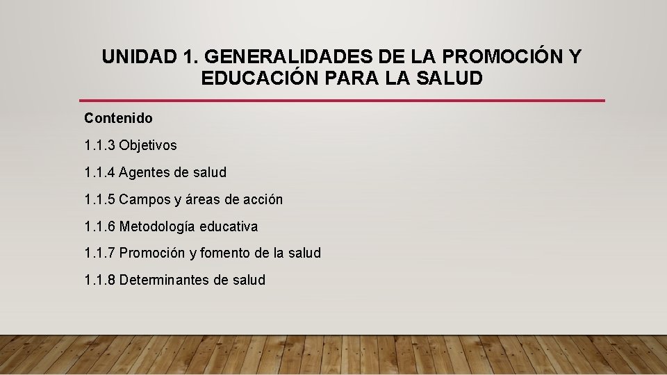 UNIDAD 1. GENERALIDADES DE LA PROMOCIÓN Y EDUCACIÓN PARA LA SALUD Contenido 1. 1.