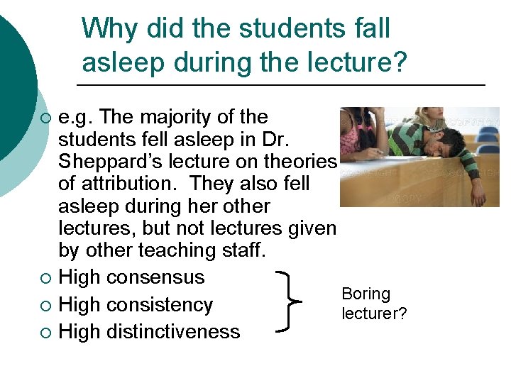 Why did the students fall asleep during the lecture? e. g. The majority of