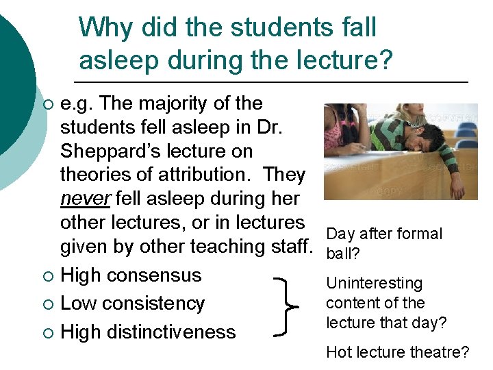 Why did the students fall asleep during the lecture? e. g. The majority of