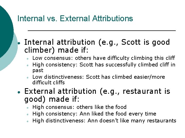 Internal vs. External Attributions ● Internal attribution (e. g. , Scott is good climber)