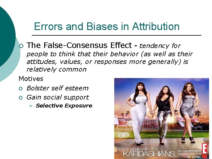 Errors and Biases in Attribution ¡ The False-Consensus Effect - tendency for people to