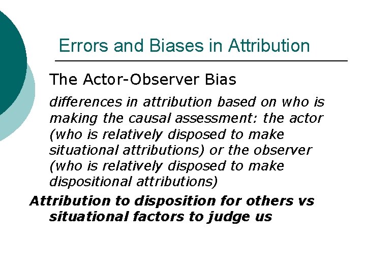 Errors and Biases in Attribution The Actor-Observer Bias differences in attribution based on who