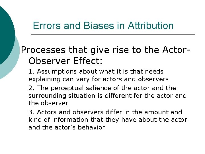 Errors and Biases in Attribution Processes that give rise to the Actor. Observer Effect:
