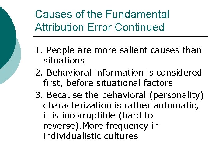Causes of the Fundamental Attribution Error Continued 1. People are more salient causes than