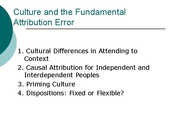 Culture and the Fundamental Attribution Error 1. Cultural Differences in Attending to Context 2.