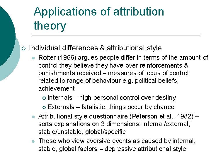 Applications of attribution theory ¡ Individual differences & attributional style l l l Rotter
